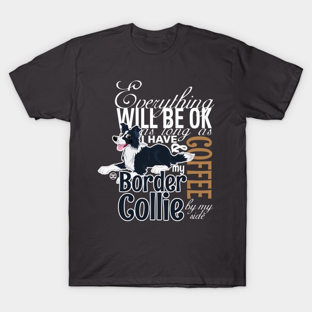 Everything will be ok - BC Black & Coffee T-Shirt by DoggyGraphics